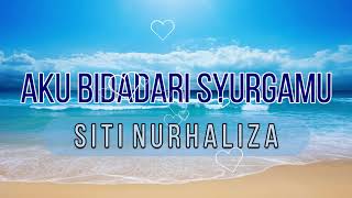 AKU BIDADARI SYURGAMU (LIRIK) - SITI NURHALIZA