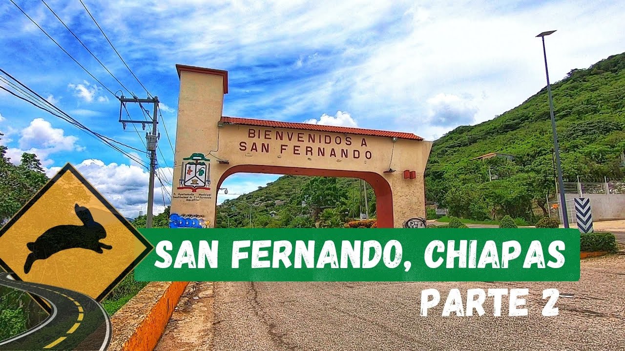 QUE HAY EN SAN FERNANDO, CHIAPAS PARTE 3 (ULTIMA PARTE) - YouTube