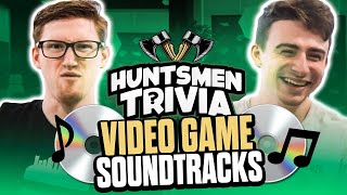 VIDEO GAME SOUNDTRACKS (HUNTSMEN TRIVIA)