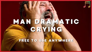 Man Dramatic Crying - No Copyright - FREE Sound Effects - Royalty Free - Vlog Creation