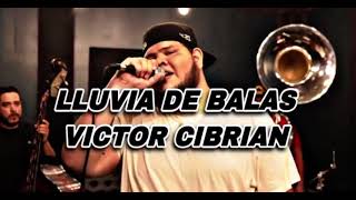 LLUVIA DE BALAS - VICTOR CIBRIAN (canción completa)