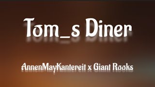 AnnenMayKantereit x Giant Rooks - Tom_s Diner  Lyrics