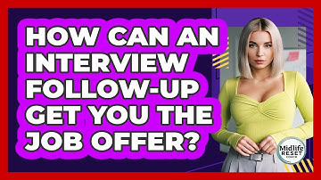 How Can An Interview Follow-up Get You The Job Offer? - Midlife Reset Coach