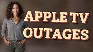 How to Get Real-Time Apple TV Streaming Outage Updates?