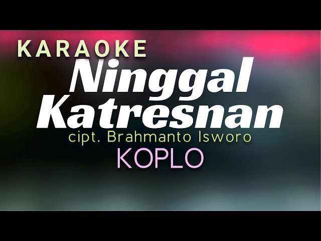 Ninggal Katresnan Karaoke Koplo class=