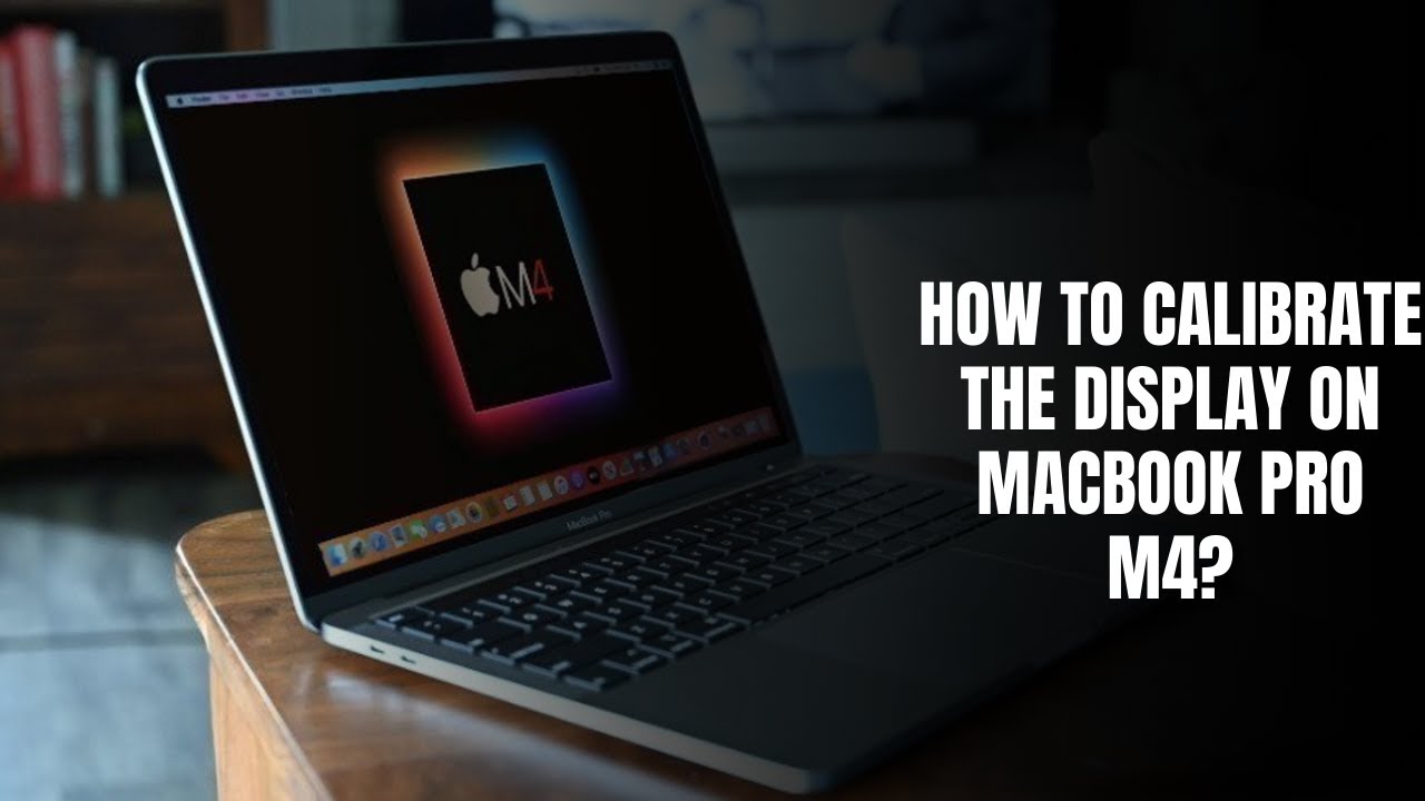 How to calibrate the display on MacBook Pro M4? - YouTube
