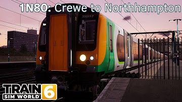 1N80: Crewe to Northhampton - WCML: Birmingham - Crewe - Class 350 - Train Sim World 6