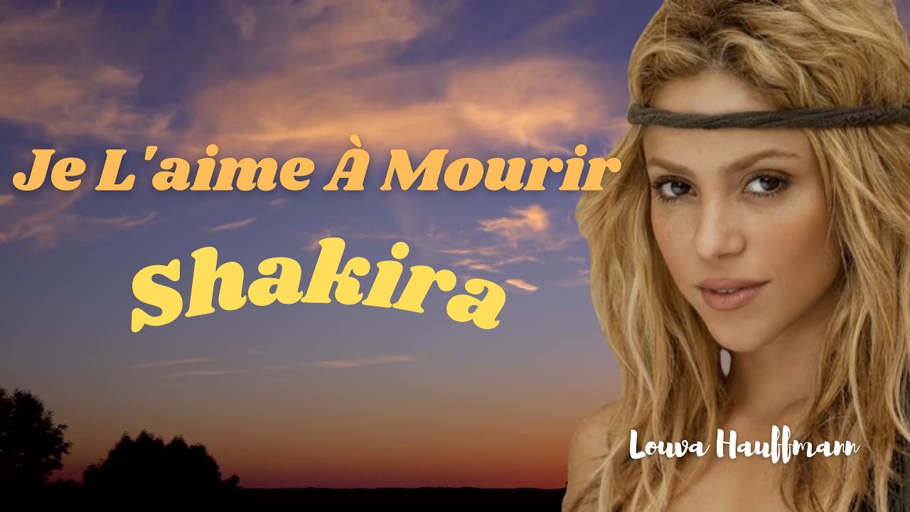 Shakira Je l'aime à mourir (lyric) Lyric video by Louva Hauffmann
