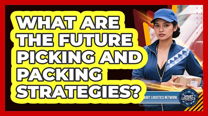 What Are The Future Picking And Packing Strategies? - Smart Logistics Network