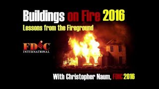 Buildingsonfire Lessons from the Fireground 2016 FDIC Conference 2016 Christopher J Naum, SFPE
