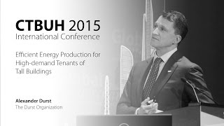 CTBUH 2015 New York Conference - Alexander Durst, "Energy Production for High-demand Tenants"