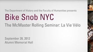 The McMaster Rolling Seminar: La Vie Velo - Eben Weiss 'Bike Snob NYC'
