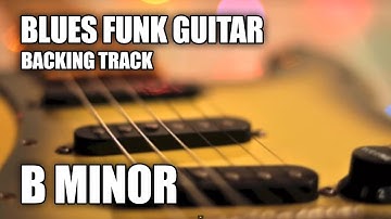 Blues Funk Guitar Backing Track In B Minor
