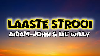 Aidam-John & Lil Willy - Laaste Strooi. Lyrics