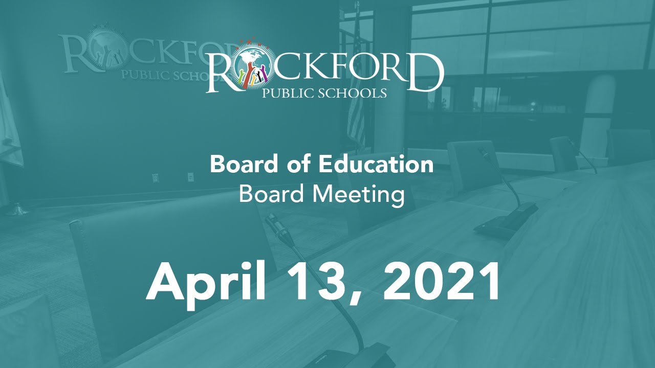 April 13, 2021 Board Meeting Rockford Public Schools YouTube