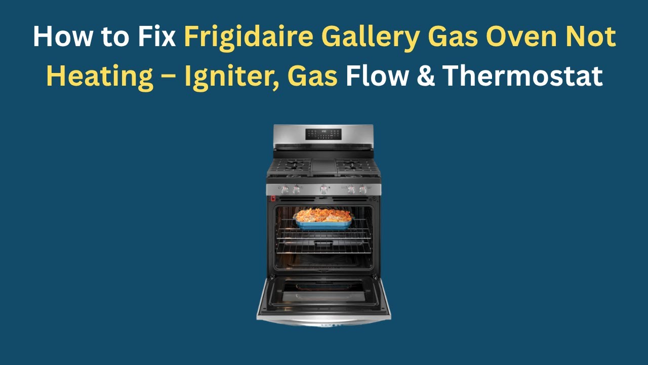 Frigidaire Gas Oven Not Heating