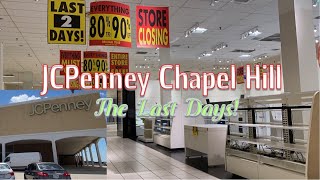 JCPenney Chapel Hill Mall - The Last Days!!