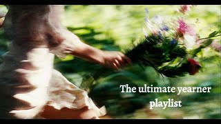 the ultimate yearner playlist