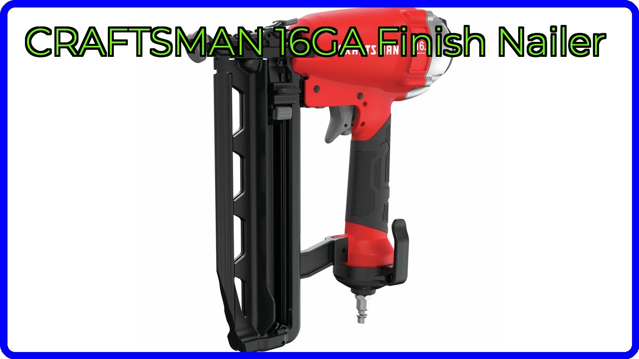REVIEW: CRAFTSMAN 16GA Finish Nailer. ESSENTIAL details.