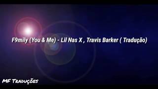 F9Mily You & Me - Lil Nas X , Travis Barker Tradução