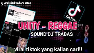 UNITY - REGGAE SOUND DJ TRABAS | VIRAL TIKTOK TERBARU 2024 | BY ABI FVNKY 2