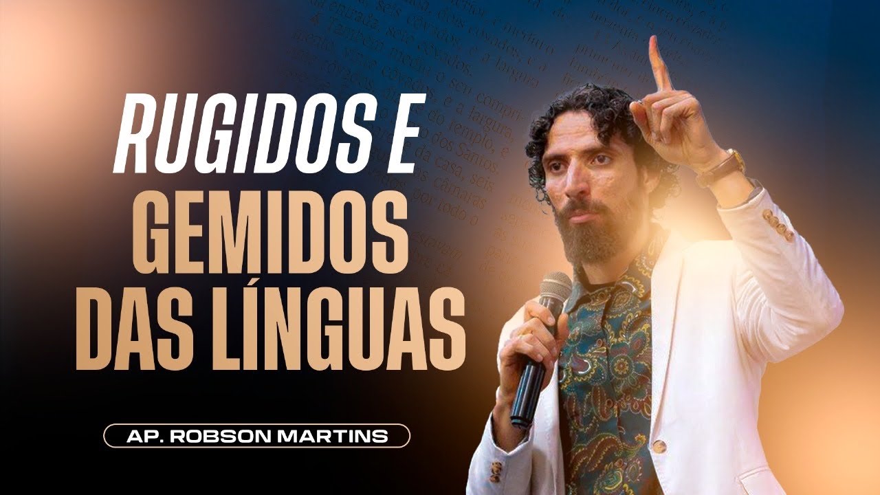 Rugidos e Gemidos proféticos das línguas | Robson Martins