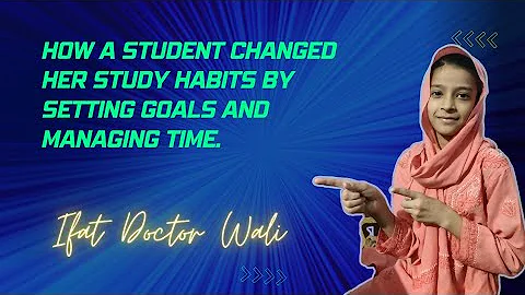 "How a student changed her study habits by setting goals and managing time."