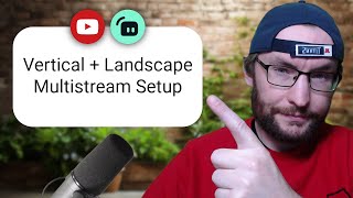 How to Multistream in Vertical & Landscape with Streamlabs Ultra