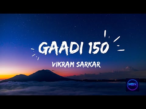 Gaadi 150 (Lyric) -Vikram Sarkar