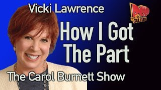 Vicki Lawrence reveals  How I Got The Part on The Carol Burnett Show