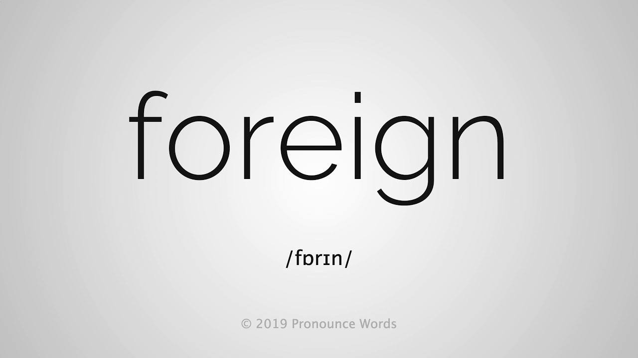 How To Pronounce Foreign How To Pronounce Foreign