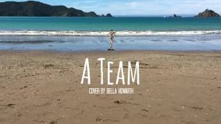 A Team by Ed Sheeran | Cover by Bella Howarth