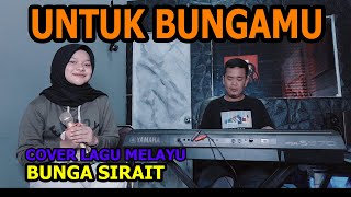 Untuk Bungamu Cover Lagu Melayu - Bunga Sirait @ZoanTranspose