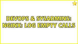 Celebrity DevOps & SysAdmins: nginx: log empty calls (3 Solutions!!) Profile