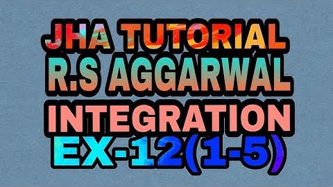 INTEGRATION|Ex-12(1-5)|R.S.AGGARWAL|JHA TUTORIAL