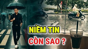 NẾU MỘT XÃ HỘI KHÔNG CÒN NIỀM TIN - ĐIỀU GÌ SẼ ĐẾN ?
