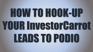 How To Hook Up Your InvestorCarrot Leads To Podio