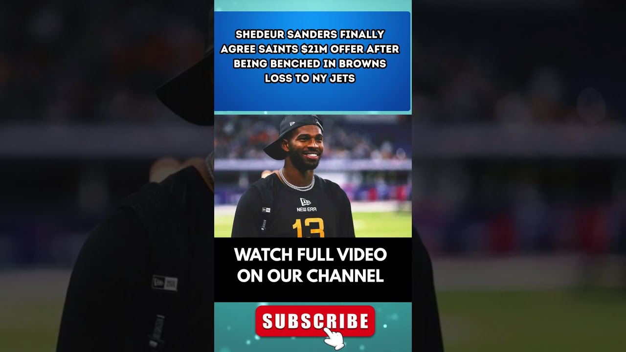 Rumors Explode: Shedeur Sanders Said to Accept Saints’ $21M Offer Following Browns’ Jets Loss