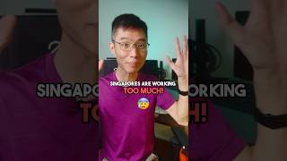 Singaporeans are working too much!
