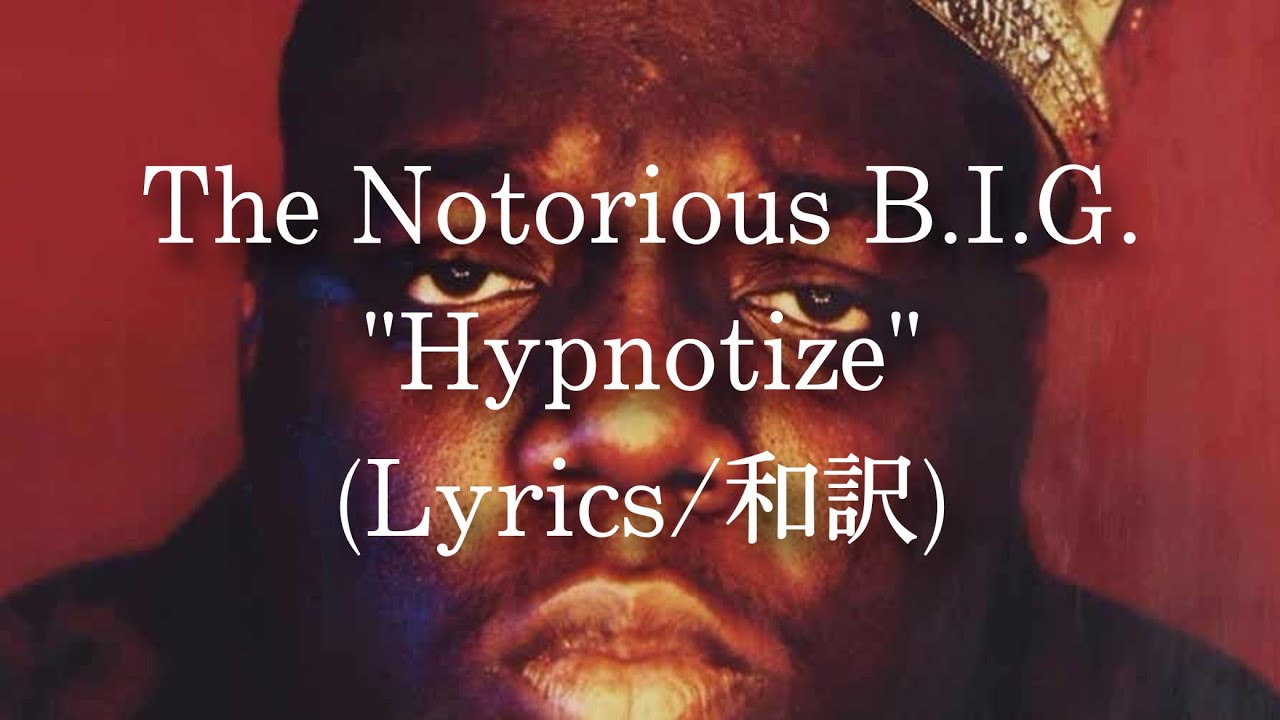 和訳】The Notorious B.I.G. - Hypnotize (Lyric Video) - YouTube