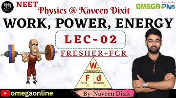 WORK, POWER & ENERGY FOR {FRESHER + FCR} BY | NAVEEN DIXIT | #neet