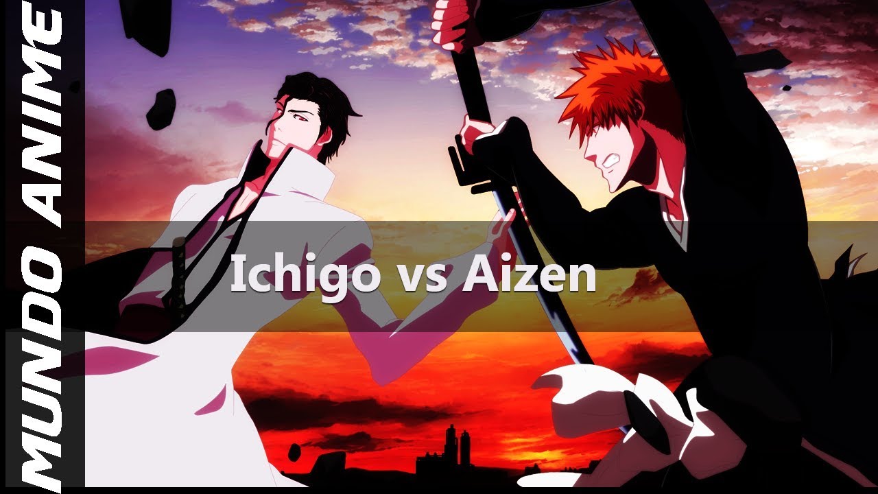 A luta mais épica de bleach Ichigo vs Aizen YouTube