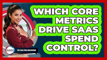 Which Core Metrics Drive SaaS Spend Control?