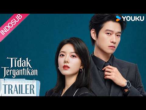 Official Trailer Tidak Tergantikan (Irreplaceable) | Balikkan Keadaan dengan Mudah 🔥 | YOUKU