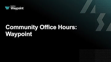 Community Office Hours: Waypoint