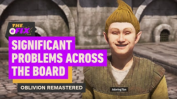 The Elder Scrolls IV: Oblivion Remastered Has Problems Across the Board - IGN Daily Fix