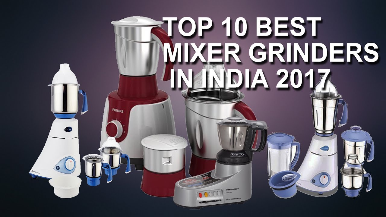 Top 10 Best Mixer Grinders In India 2017 Top 10 Mixer Grinder