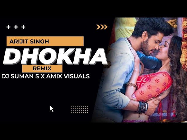 Dhokha | Mix | Dj Suman S | Arijit Singh | Khushalii Kumar |  Parth | Nishant | Manan B | Mohan S V class=