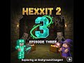 Hexxit II (Episode 3! We Found Another Hole!)