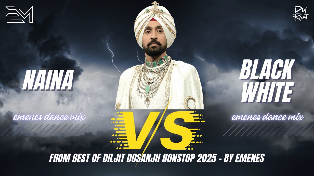 NAINA 'vs' BLACK WHITE | DILJIT DOSANJH | mix by EMENES | BEST OF DILJIT NONSTOP 2025led video